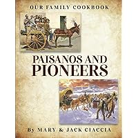 Paisanos and Pioneers: Our Family Cookbook Paisanos and Pioneers: Our Family Cookbook Paperback Kindle
