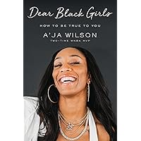 Dear Black Girls: How to Be True to You Dear Black Girls: How to Be True to You Hardcover Audible Audiobook Kindle Paperback