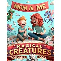 Mom and Me Coloring Book - Magical Creatures (Mom and Me Coloring Book Series)