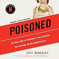 Poisoned: The True Story of the Deadly E. Coli Outbreak That Changed the Way Americans Eat Poisoned: The True Story of the Deadly E. Coli Outbreak That Changed the Way Americans Eat Audible Audiobook Paperback Kindle Audio CD