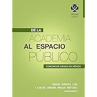 Comunicar ciencia en México (De la academia al espacio público) (Spanish Edition)