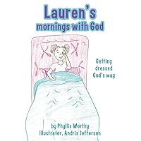 Lauren's mornings with God: Getting dressed God's way Lauren's mornings with God: Getting dressed God's way Kindle Paperback