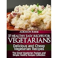 37 Healthy Easy Recipes For Vegetarians – Delicious and Cheap Vegetarian Recipes (The Great Vegetarian Recipes and Simple Healthy Recipes Collection Book 1) 37 Healthy Easy Recipes For Vegetarians – Delicious and Cheap Vegetarian Recipes (The Great Vegetarian Recipes and Simple Healthy Recipes Collection Book 1) Kindle