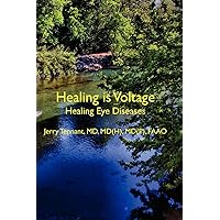 Healing is Voltage: Healing Eye Diseases Healing is Voltage: Healing Eye Diseases Paperback Kindle