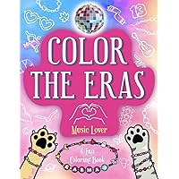 Color the Eras Music Lover & Fan Coloring Book: for Kids A Song Lyric Inspired Creative Stress Relief Activity for Fans of Concerts, Friendship ... and Puzzles for All Ages! (Karma Collection) Color the Eras Music Lover & Fan Coloring Book: for Kids A Song Lyric Inspired Creative Stress Relief Activity for Fans of Concerts, Friendship ... and Puzzles for All Ages! (Karma Collection) Paperback