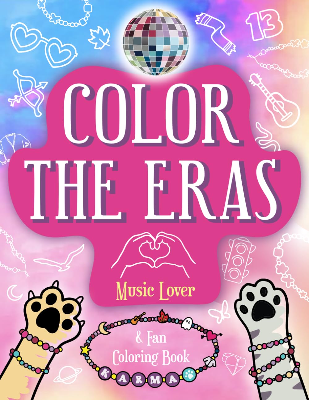 Color the Eras Music Lover & Fan Coloring Book: for Kids A Song Lyric Inspired Creative Stress Relief Activity for Fans of Concerts, Friendship ... and Puzzles for All Ages! (Karma Collection)