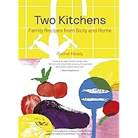 Two Kitchens: 120 Family Recipes from Sicily and Rome Two Kitchens: 120 Family Recipes from Sicily and Rome Hardcover Kindle