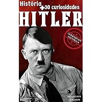 Adolf Hitler: Sua História e +30 Curiosidades (Portuguese Edition)