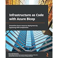 Infrastructure as Code with Azure Bicep: Streamline Azure resource deployment by bypassing ARM complexities