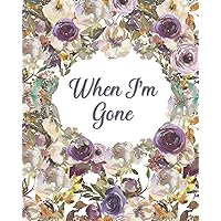 When I'm Gone: Final Wishes and End of Life Legacy Planner; finalize and get your affairs in order, purple and cream floral cover