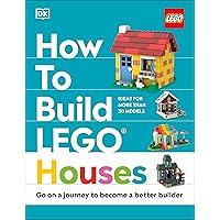 How to Build LEGO Houses: Go on a Journey to Become a Better Builder How to Build LEGO Houses: Go on a Journey to Become a Better Builder Hardcover Kindle