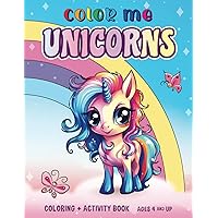Color Me Unicorns: Coloring and Activity Book
