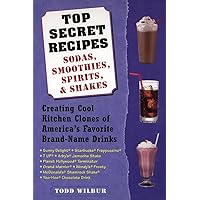 Top Secret Recipes--Sodas, Smoothies, Spirits, & Shakes: Creating Cool Kitchen Clones of America's Favorite Brand-Name Drinks: A Cookbook Top Secret Recipes--Sodas, Smoothies, Spirits, & Shakes: Creating Cool Kitchen Clones of America's Favorite Brand-Name Drinks: A Cookbook Paperback Kindle