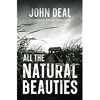 All the Natural Beauties: A Suspense Thriller (Detective CJ O'Hara Debut) (CJ O'Hara Thrillers) All the Natural Beauties: A Suspense Thriller (Detective CJ O'Hara Debut) (CJ O'Hara Thrillers) Paperback Kindle Audible Audiobook