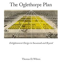 The Oglethorpe Plan: Enlightenment Design in Savannah and Beyond The Oglethorpe Plan: Enlightenment Design in Savannah and Beyond Hardcover Kindle Paperback