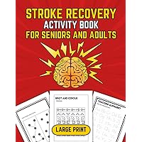 Stroke Recovery Activity Book for Seniors and Adults (Large Print): Boost Your Brain & Speech Recovery with Fun and Easy Exercises and Games