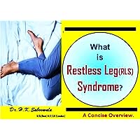 What Is Restless Leg Syndrome (RLS) a.k.a. Willis–Ekbom disease (WED) ? A Concise Overview. What Is Restless Leg Syndrome (RLS) a.k.a. Willis–Ekbom disease (WED) ? A Concise Overview. Kindle