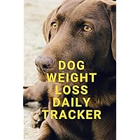 Dog Weight Loss Daily Tracker: Help Your Dog Lose Weight in 3 Months with Food, Fitness and Fasting