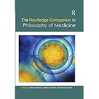The Routledge Companion to Philosophy of Medicine (Routledge Philosophy Companions) The Routledge Companion to Philosophy of Medicine (Routledge Philosophy Companions) Paperback Kindle Hardcover