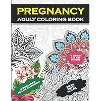 Pregnancy Adult Coloring Book: Funny Pregnancy Gag Gift For Expecting Mothers/ Pregnant Women - 25 Funny Pages for Moms to Be for Stress Relief & Relaxation