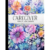 Caregiver Daily Log Book: Patients Checklists for Personal Home Care with Hygiene Tasks, Meals and Medical Health Test