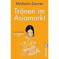 Tränen im Asia-Markt: Eine Geschichte von Trauer, Liebe und koreanischem Essen | Ein lebensbejahendes und berührendes Memoir von der Musikerin hinter Japanese Breakfast (German Edition) Tränen im Asia-Markt: Eine Geschichte von Trauer, Liebe und koreanischem Essen | Ein lebensbejahendes und berührendes Memoir von der Musikerin hinter Japanese Breakfast (German Edition) Audible Audiobook Kindle Paperback Pocket Book