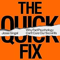 The Quick Fix: Why Fad Psychology Can't Cure Our Social Ills The Quick Fix: Why Fad Psychology Can't Cure Our Social Ills Audible Audiobook Paperback Kindle Hardcover