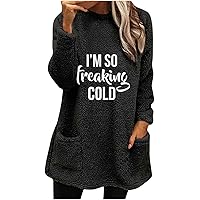 Yes I'm Cold Sweatshirts for Women Long Sleeve Crewneck Sherpa Pullover Winter Fleece Warm Soft Tunic Tops with Pocket