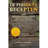 De Perfekta Recepten: Över 200-internationella recept för att överraska och skämma bort dig (Swedish Edition) De Perfekta Recepten: Över 200-internationella recept för att överraska och skämma bort dig (Swedish Edition) Kindle Hardcover Paperback