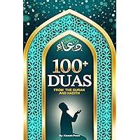 100+ Duas from the Quran and Hadith: A Guide to Supplication Prayer in Islam, from The Holy Qur'an & Sunnah: Islamic Dua Book & Adhkar with Transliteration & Translation for All Muslims 100+ Duas from the Quran and Hadith: A Guide to Supplication Prayer in Islam, from The Holy Qur'an & Sunnah: Islamic Dua Book & Adhkar with Transliteration & Translation for All Muslims Paperback