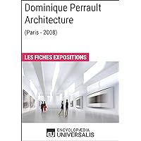Dominique Perrault Architecture (Paris - 2008): Les Fiches Exposition d'Universalis (French Edition)