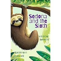 Sedona and the Sloth: Kid Critter Series #1 Sedona and the Sloth: Kid Critter Series #1 Paperback