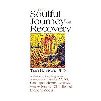 The Soulful Journey of Recovery: A Guide to Healing from a Traumatic Past for ACAs, Codependents, or Those with Adverse Childhood Experiences The Soulful Journey of Recovery: A Guide to Healing from a Traumatic Past for ACAs, Codependents, or Those with Adverse Childhood Experiences Paperback Audible Audiobook Kindle Audio CD