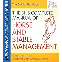 The Bhs Complete Manual of Horse & Stable Management (British Horse Society) The Bhs Complete Manual of Horse & Stable Management (British Horse Society) Paperback Kindle