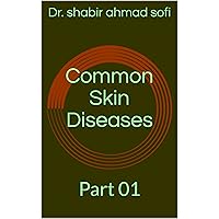 Common Skin Diseases: Part 01 Common Skin Diseases: Part 01 Kindle Paperback