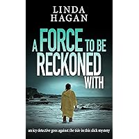 A Force To Be Reckoned With: an icy detective goes against the tide in this slick mystery (The DCI Gawn Girvin series Book 3) A Force To Be Reckoned With: an icy detective goes against the tide in this slick mystery (The DCI Gawn Girvin series Book 3) Kindle Hardcover Paperback