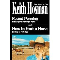 Round Penning: First Steps to Starting a Horse How to Start a Horse: Bridling to 1st Ride, Step-by-Step Round Penning: First Steps to Starting a Horse How to Start a Horse: Bridling to 1st Ride, Step-by-Step Paperback Audible Audiobook