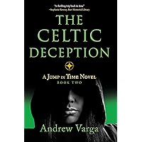 The Celtic Deception: A Jump in Time Novel, Book Two The Celtic Deception: A Jump in Time Novel, Book Two Kindle Audible Audiobook Paperback Hardcover