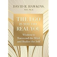 The Ego Is Not the Real You: Wisdom to Transcend the Mind and Realize the Self The Ego Is Not the Real You: Wisdom to Transcend the Mind and Realize the Self Paperback Kindle Mass Market Paperback