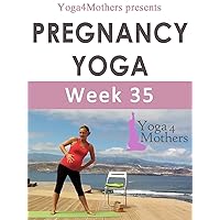 Yoga4mothers Week 35 of Pregnancy (Pregnancy Yoga Ebooks Book 25) Yoga4mothers Week 35 of Pregnancy (Pregnancy Yoga Ebooks Book 25) Kindle