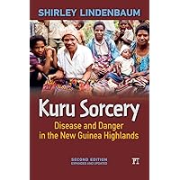 Kuru Sorcery: Disease and Danger in the New Guinea Highlands Kuru Sorcery: Disease and Danger in the New Guinea Highlands Paperback Kindle Hardcover