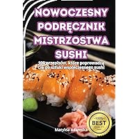 Nowoczesny PodrĘcznik Mistrzostwa Sushi (Polish Edition)