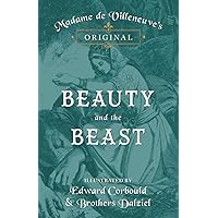 Madame de Villeneuve's Original Beauty and the Beast - Illustrated by Edward Corbould and Brothers Dalziel