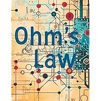 Ohm's Law: Ohm's Law Fundamentals: 100 Worksheets for Circuit Analysis and Resistor Configurations