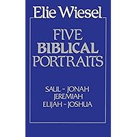 FIVE BIBLICAL PORTRAITS: Saul, Jonah, Jeremiah, Elijah, Joshua. FIVE BIBLICAL PORTRAITS: Saul, Jonah, Jeremiah, Elijah, Joshua. Hardcover Paperback