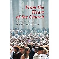 From the Heart of the Church: The Catholic Social Tradition From the Heart of the Church: The Catholic Social Tradition Paperback