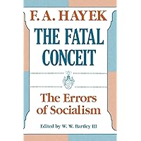 The Fatal Conceit: The Errors of Socialism (Volume 1) (The Collected Works of F. A. Hayek) The Fatal Conceit: The Errors of Socialism (Volume 1) (The Collected Works of F. A. Hayek) Paperback Audible Audiobook Kindle Hardcover MP3 CD