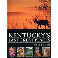 Kentucky's Last Great Places Kentucky's Last Great Places Hardcover
