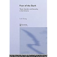 Fear of the Dark: 'Race', Gender and Sexuality in the Cinema Fear of the Dark: 'Race', Gender and Sexuality in the Cinema Kindle Hardcover Paperback Mass Market Paperback