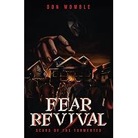 Fear Revival: Scars of the Tormented Fear Revival: Scars of the Tormented Kindle Paperback
